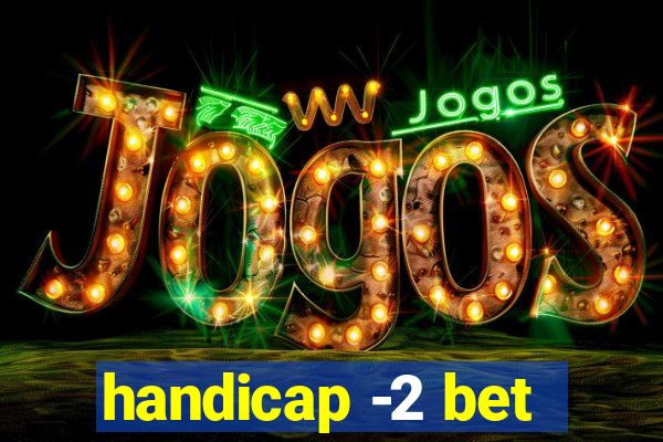 handicap -2 bet