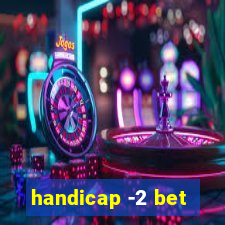 handicap -2 bet