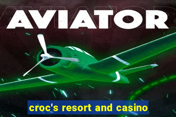 croc's resort and casino