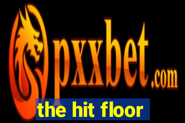 the hit floor