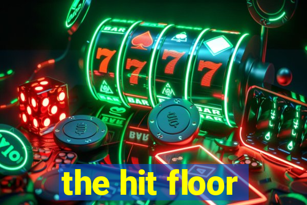 the hit floor