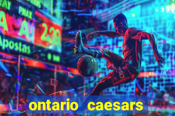 ontario caesars casino bonus