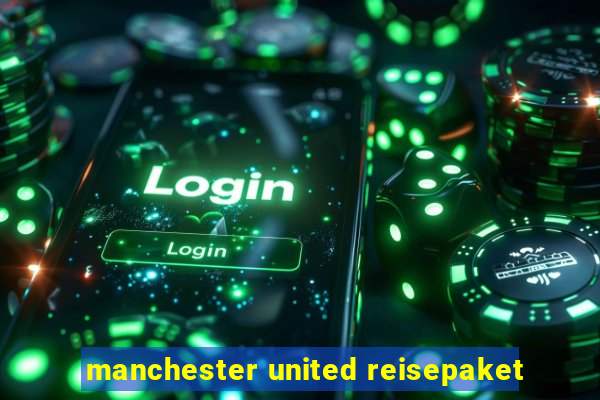 manchester united reisepaket