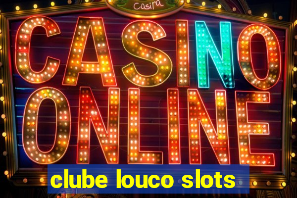 clube louco slots