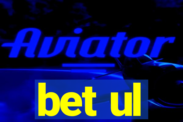 bet ul