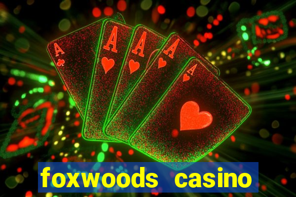 foxwoods casino resort connecticut