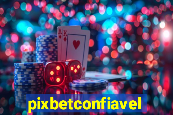 pixbetconfiavel