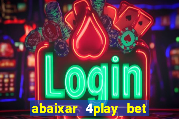 abaixar 4play bet baixar app