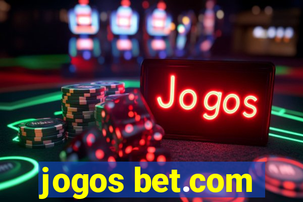 jogos bet.com