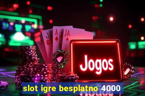 slot igre besplatno 4000