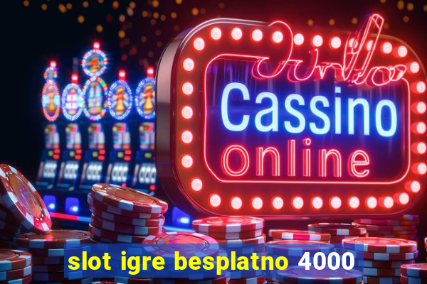 slot igre besplatno 4000