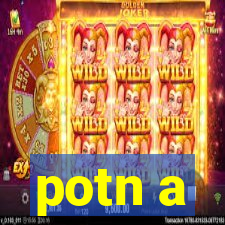 potn a