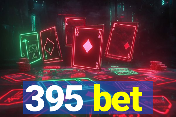 395 bet