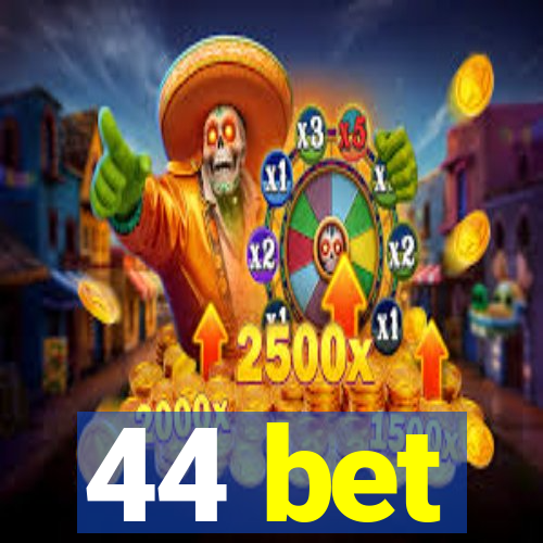 44 bet