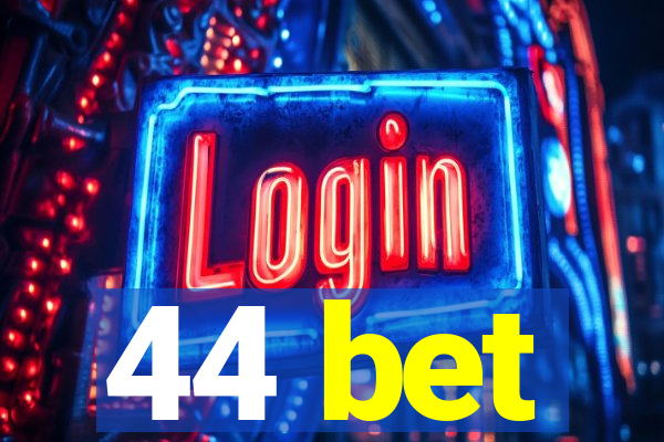 44 bet