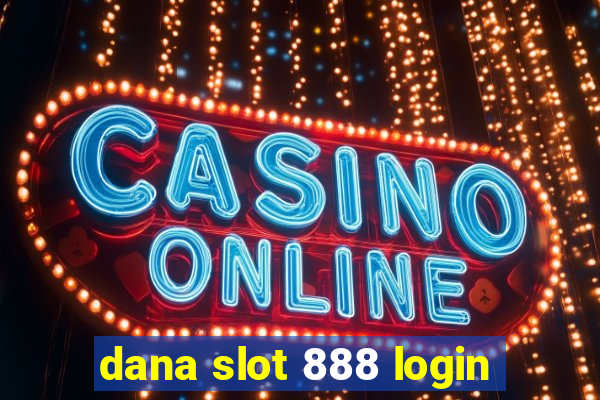 dana slot 888 login