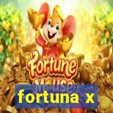 fortuna x