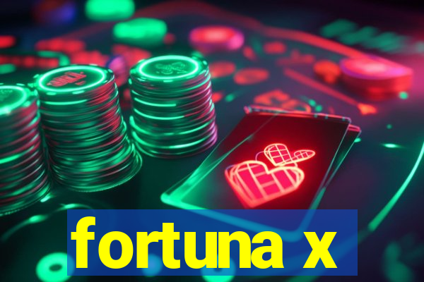 fortuna x