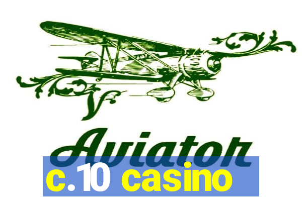 c.10 casino