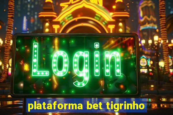 plataforma bet tigrinho