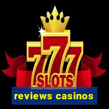 reviews casinos