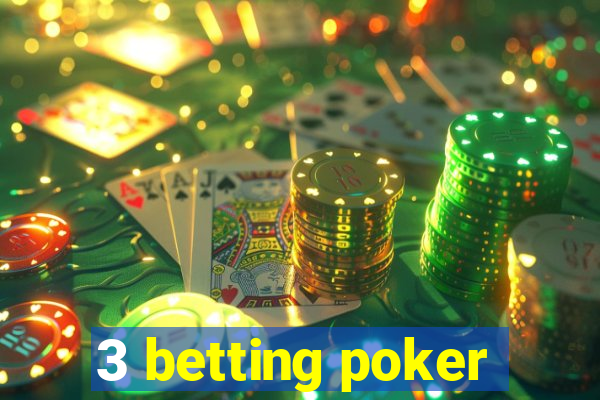 3 betting poker