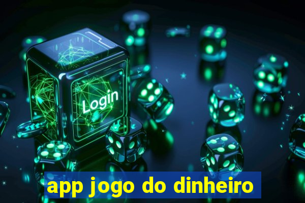 app jogo do dinheiro