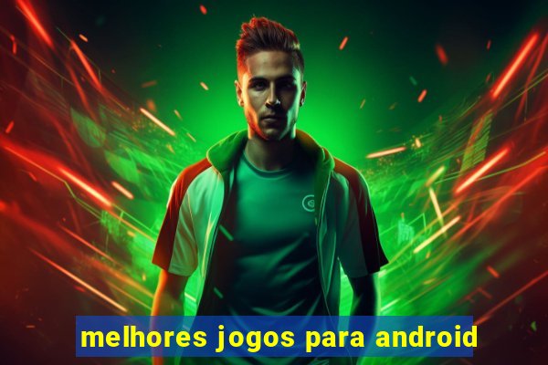 melhores jogos para android