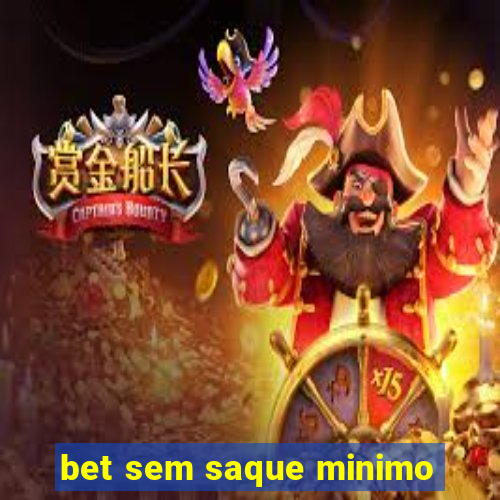 bet sem saque minimo