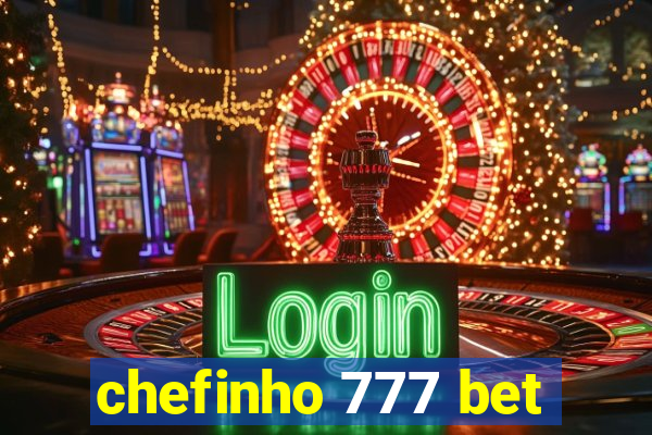 chefinho 777 bet