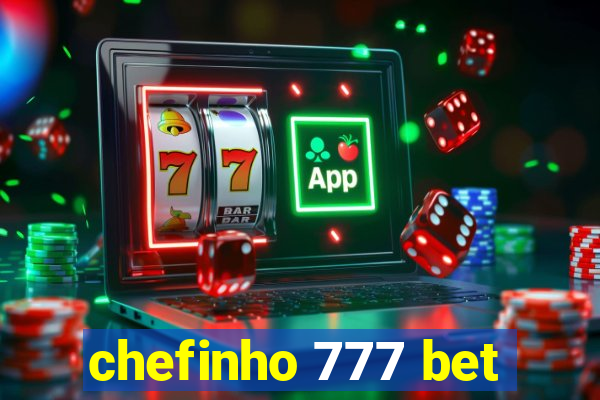 chefinho 777 bet