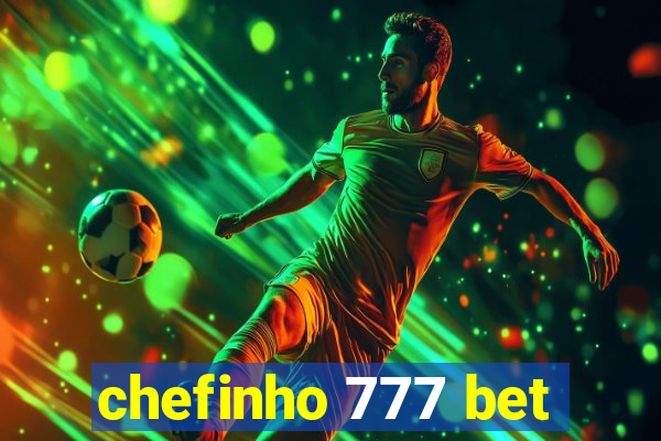 chefinho 777 bet