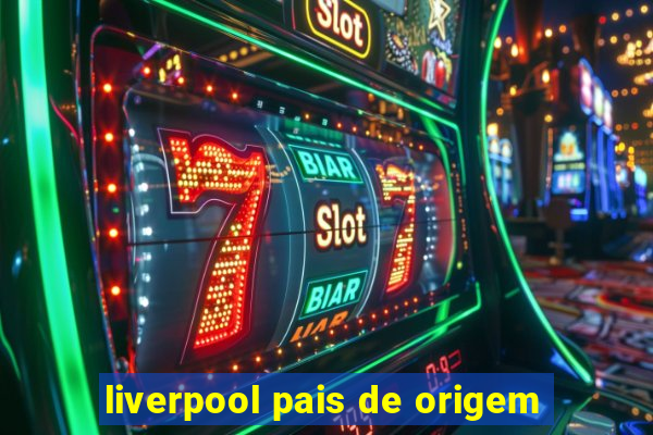 liverpool pais de origem