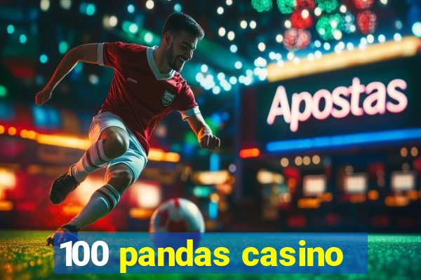 100 pandas casino