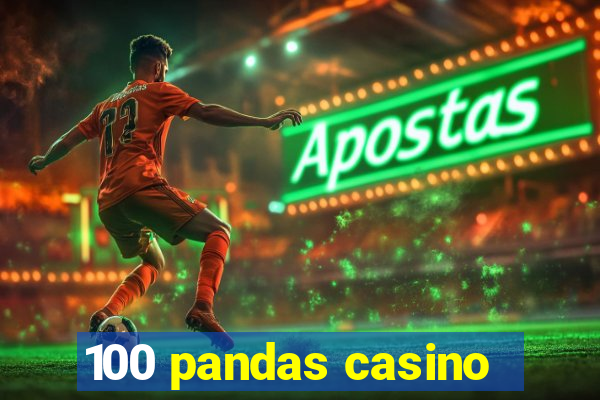 100 pandas casino