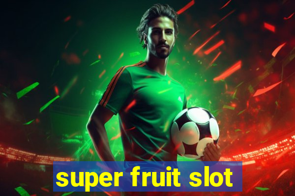 super fruit slot