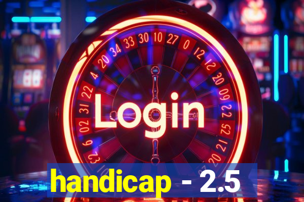 handicap - 2.5