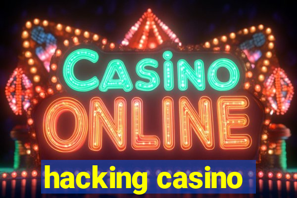 hacking casino