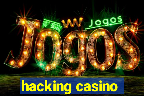 hacking casino