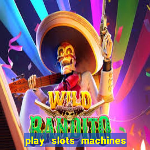 play slots machines for free