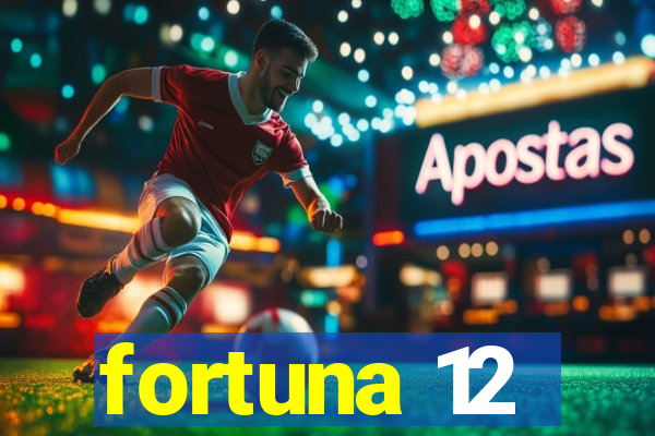 fortuna 12