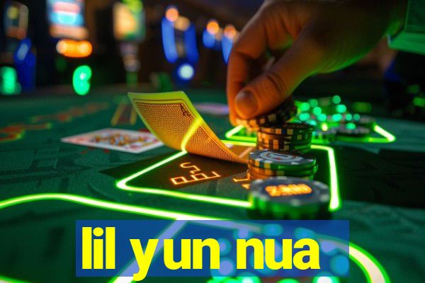 lil yun nua