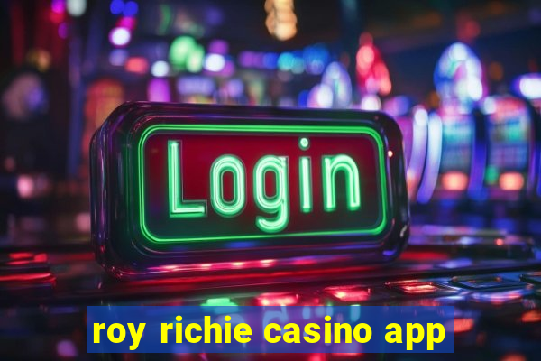 roy richie casino app