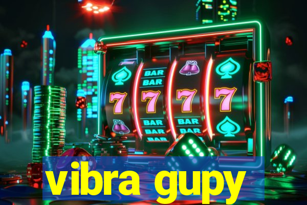 vibra gupy