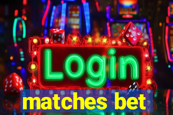 matches bet