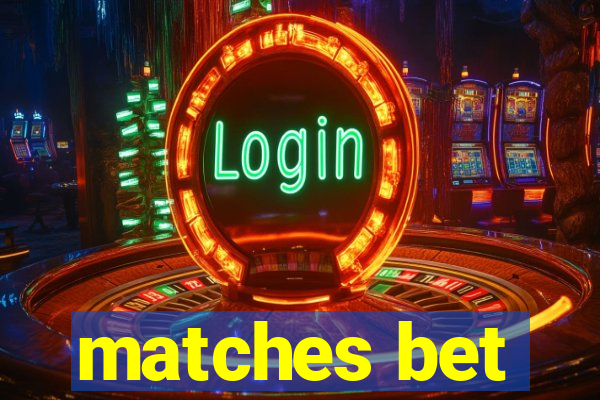 matches bet