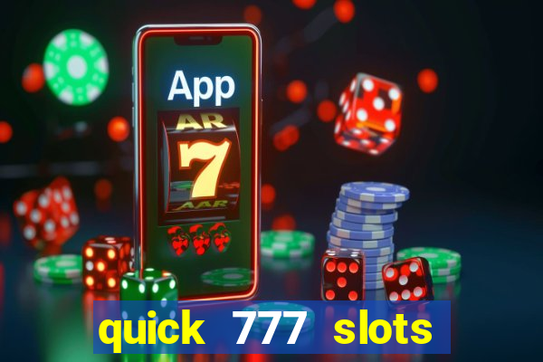 quick 777 slots casino games