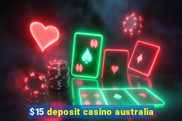 $15 deposit casino australia