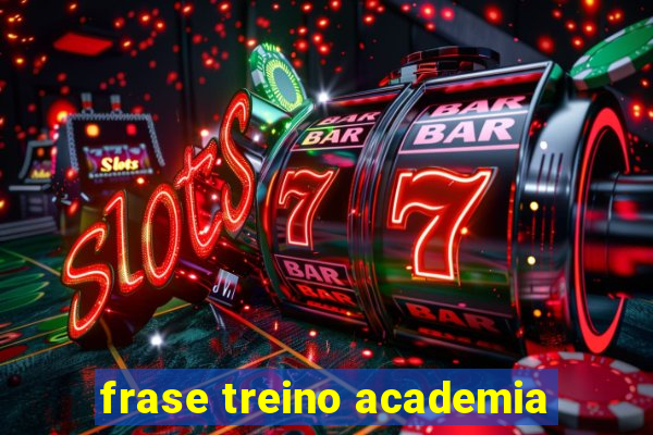 frase treino academia