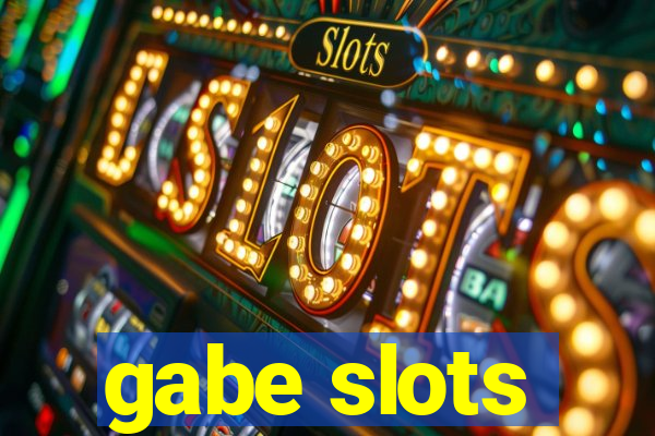 gabe slots